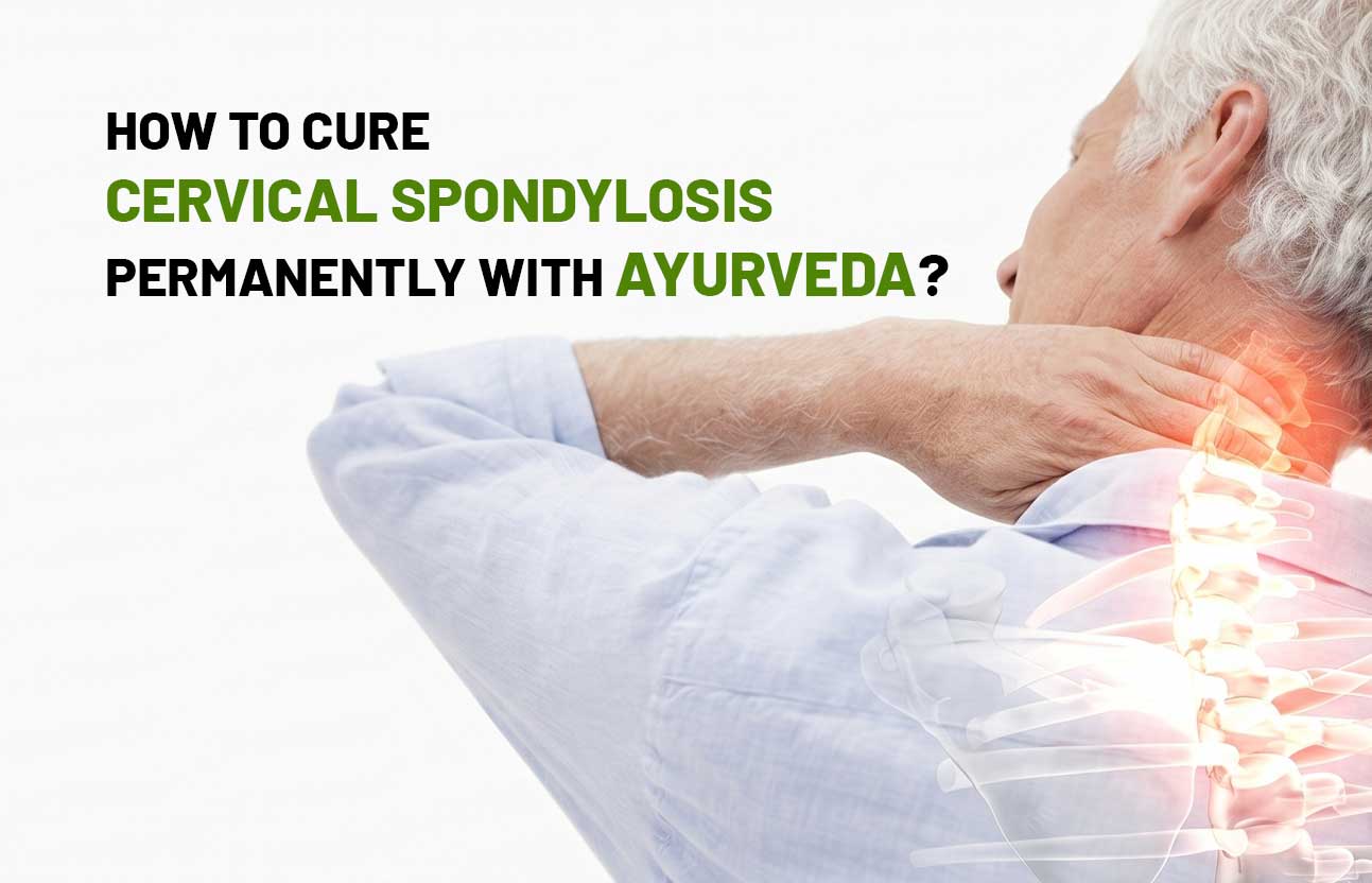 Can Ayurveda Help You Find Lasting Relief from Cervical Spondylosis?